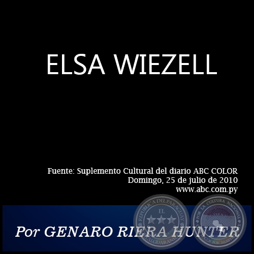 ELSA WIEZELL - Por GENARO RIERA HUNTER - Domingo, 25 de julio de 2010 